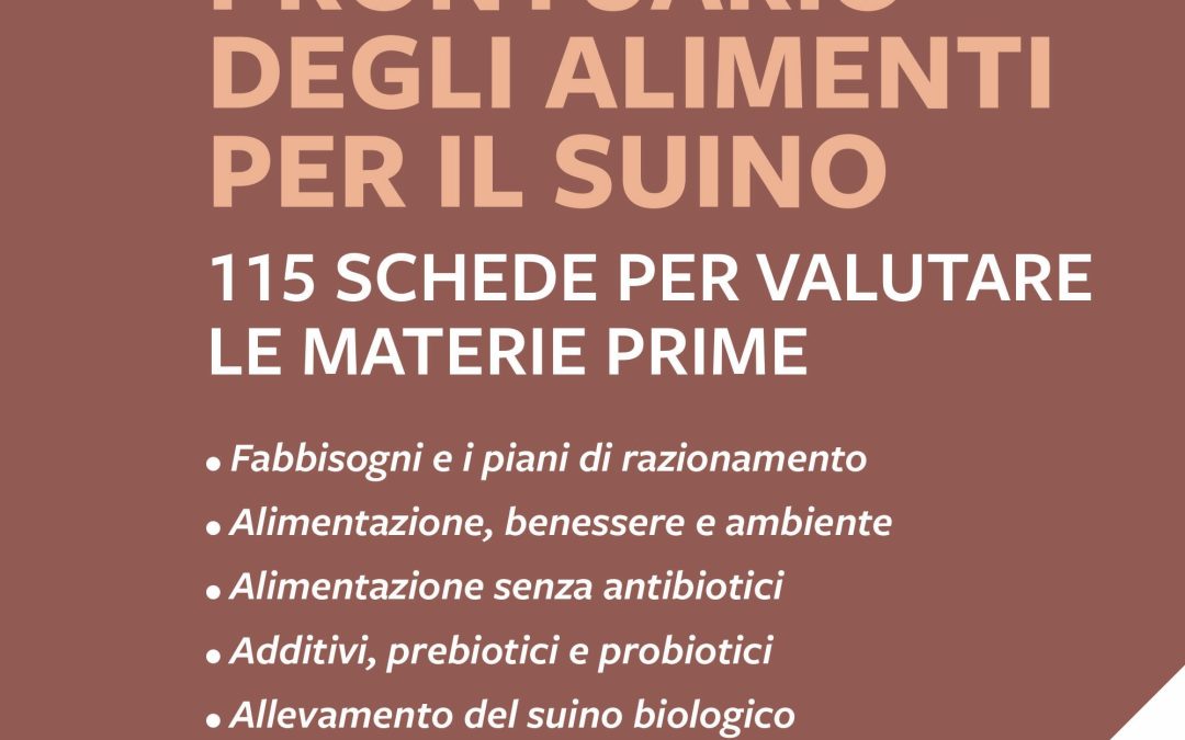 “Prontuario degli alimenti per il suino 115 schede per valutare le materie prime”